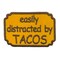 Funny Easily Distracted by Tacos Embroidered Iron-On Patch, Taco Humor Patch, 2 inch x 3 inch